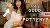 1 Month Learning Pottery In China Am I A Master Yet